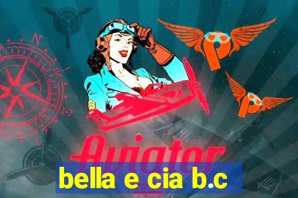 bella e cia b.c